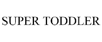 SUPER TODDLER