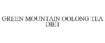GREEN MOUNTAIN OOLONG TEA DIET