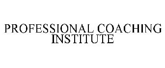 PROFESSIONAL COACHING INSTITUTE