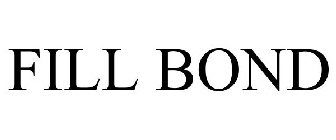 FILL BOND