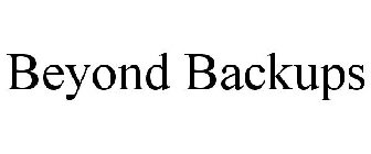 BEYOND BACKUPS