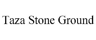 TAZA STONE GROUND