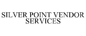 SILVER POINT VENDOR SERVICES