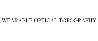 WEARABLE OPTICAL TOPOGRAPHY