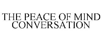 THE PEACE OF MIND CONVERSATION