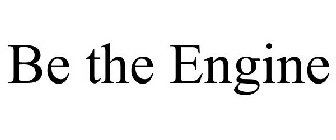 BE THE ENGINE