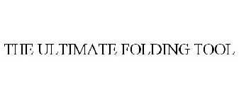 THE ULTIMATE FOLDING TOOL