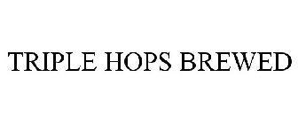 TRIPLE HOPS BREWED