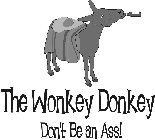 THE WONKEY DONKEY DON'T BE AN ASS!