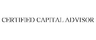 CERTIFIED CAPITAL ADVISOR