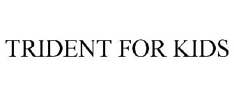 TRIDENT FOR KIDS