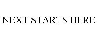 NEXT STARTS HERE
