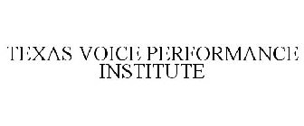 TEXAS VOICE PERFORMANCE INSTITUTE