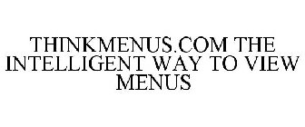 THINKMENUS.COM THE INTELLIGENT WAY TO VIEW MENUS