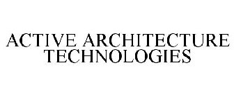 ACTIVE ARCHITECTURE TECHNOLOGIES