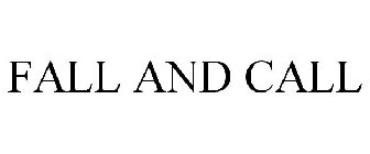FALL AND CALL