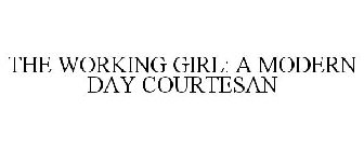THE WORKING GIRL: A MODERN DAY COURTESAN