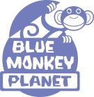 BLUE MONKEY PLANET