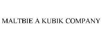 MALTBIE A KUBIK COMPANY