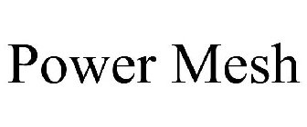 POWER MESH