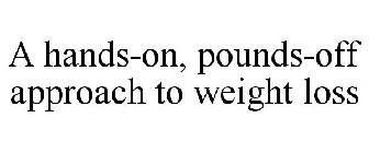 A HANDS-ON, POUNDS-OFF APPROACH TO WEIGHT LOSS