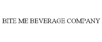 BITE ME BEVERAGE COMPANY