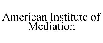 AMERICAN INSTITUTE OF MEDIATION