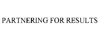 PARTNERING FOR RESULTS