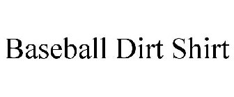 BASEBALL DIRT SHIRT