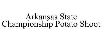 ARKANSAS STATE CHAMPIONSHIP POTATO SHOOT