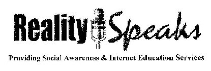 REALITY SPEAKS PROVIDING SOCIAL AWARENESS & INTERNET EDUCATION SERVICES