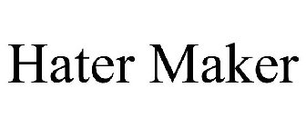 HATER MAKER