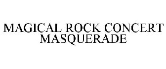 MAGICAL ROCK CONCERT MASQUERADE