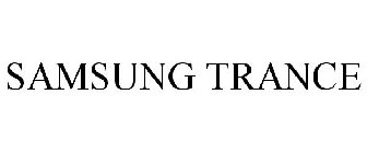 SAMSUNG TRANCE