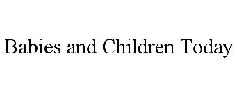BABIES AND CHILDREN TODAY