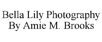 BELLA LILY PHOTOGRAPHY BY AMIE M. BROOKS