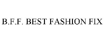 B.F.F. BEST FASHION FIX