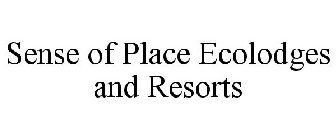 SENSE OF PLACE ECOLODGES AND RESORTS