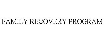 FAMILY RECOVERY PROGRAM