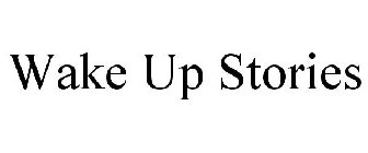 WAKE UP STORIES
