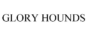 GLORY HOUNDS