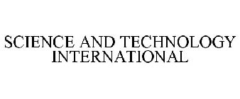 SCIENCE AND TECHNOLOGY INTERNATIONAL