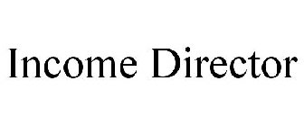 INCOME DIRECTOR