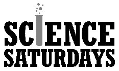 SCIENCE SATURDAYS