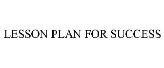 LESSON PLAN FOR SUCCESS