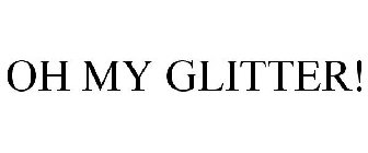 OH MY GLITTER!