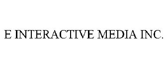 E INTERACTIVE MEDIA INC.