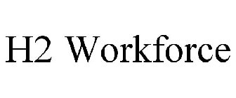H2 WORKFORCE