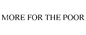MORE FOR THE POOR
