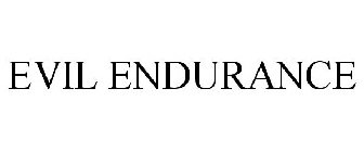EVIL ENDURANCE
